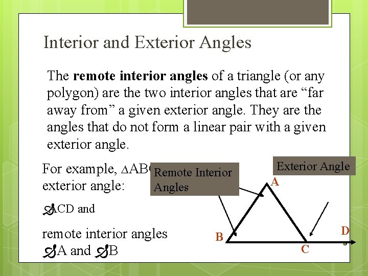 Interior and Exterior Angles The remote interior angles of a triangle (or any polygon)