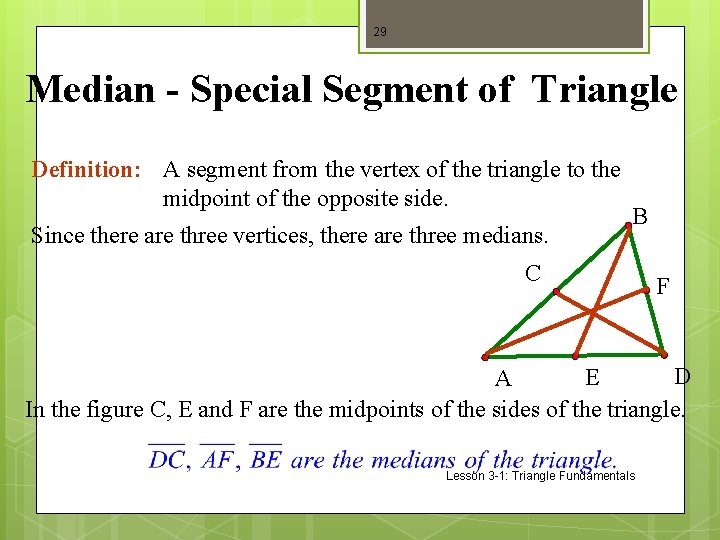 29 Median - Special Segment of Triangle Definition: A segment from the vertex of