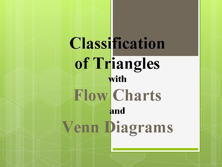 Classification of Triangles with Flow Charts and Venn Diagrams 