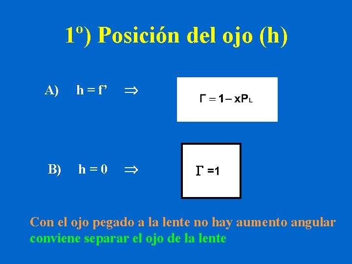 1º) Posición del ojo (h) A) B) h = f’ h=0 =1= 1 Con