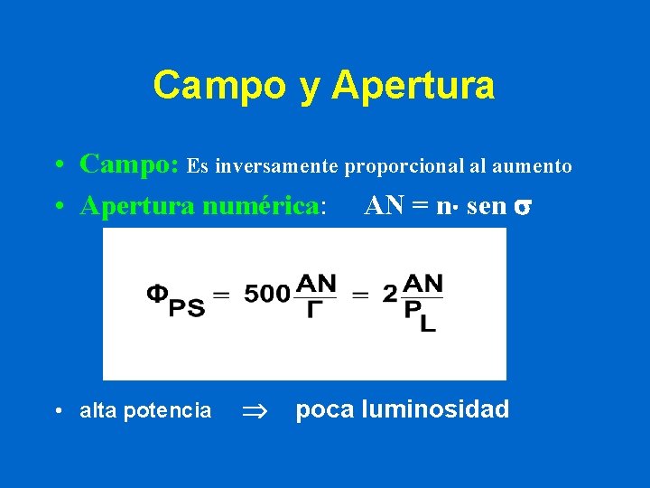 Campo y Apertura • Campo: Es inversamente proporcional al aumento • Apertura numérica: AN