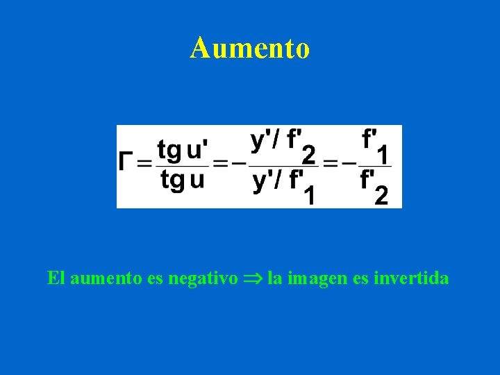 Aumento El aumento es negativo la imagen es invertida 