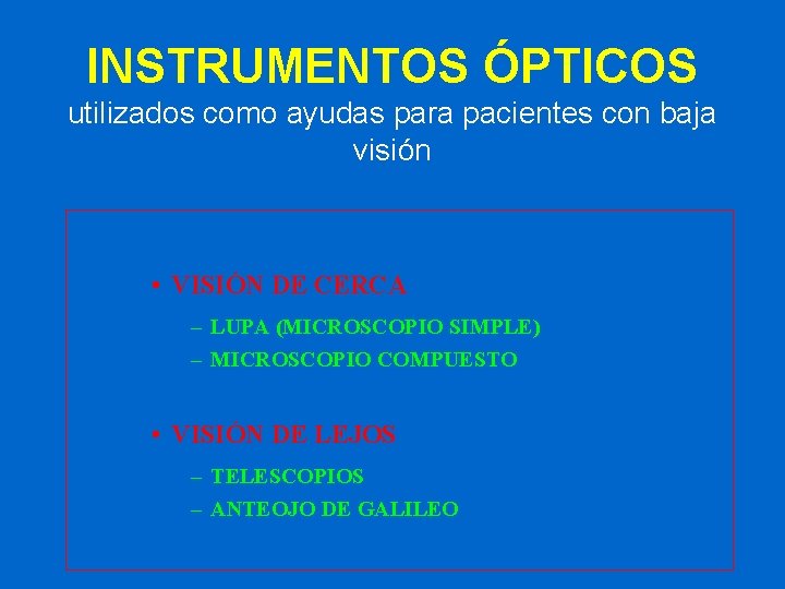 INSTRUMENTOS ÓPTICOS utilizados como ayudas para pacientes con baja visión • VISIÓN DE CERCA