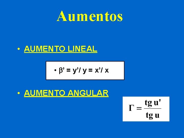 Aumentos • AUMENTO LINEAL • ’ = y’/ y = x’/ x • AUMENTO