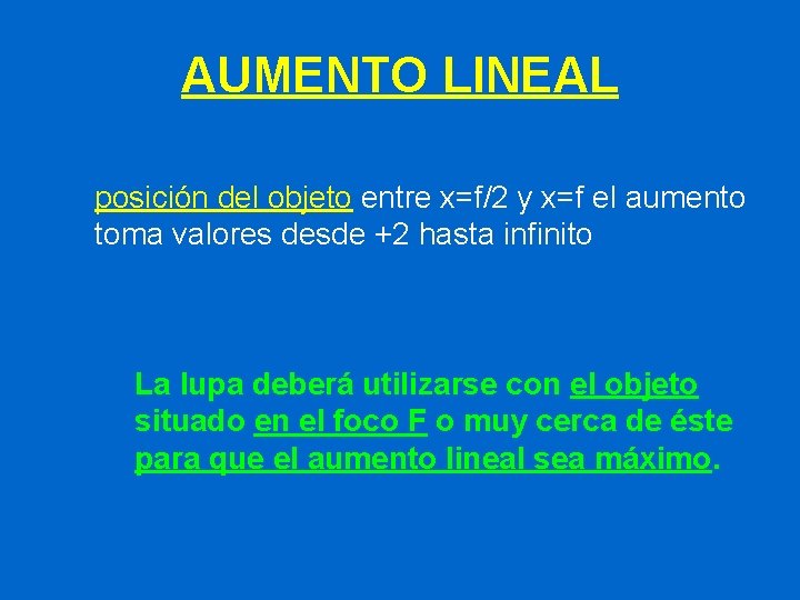 AUMENTO LINEAL posición del objeto entre x=f/2 y x=f el aumento toma valores desde