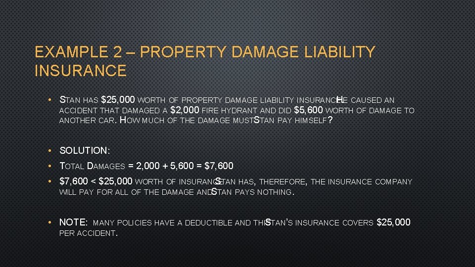 EXAMPLE 2 – PROPERTY DAMAGE LIABILITY INSURANCE • STAN HAS $25, 000 WORTH OF