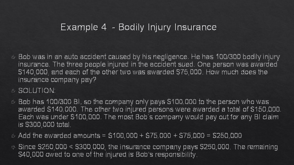 Example 4 - Bodily Injury Insurance Bob was in an auto accident caused by