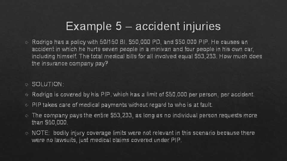 Example 5 – accident injuries Rodrigo has a policy with 50/150 BI, $50, 000