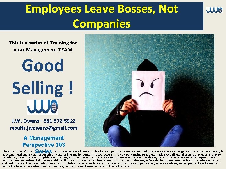 Employees Leave Bosses, Not Companies This is a series of Training for your Management