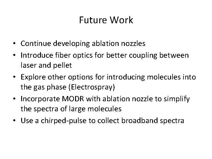 Future Work • Continue developing ablation nozzles • Introduce fiber optics for better coupling