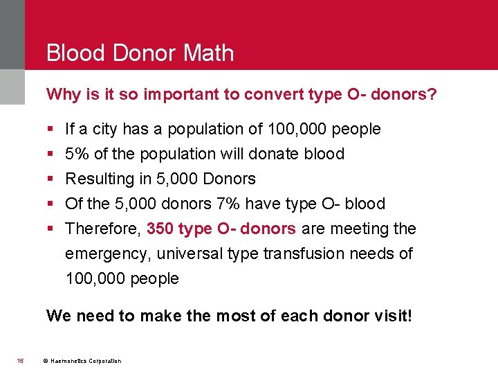 Blood Donor Math Why is it so important to convert type O- donors? §