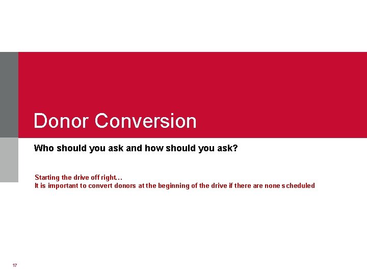 Donor Conversion Who should you ask and how should you ask? Starting the drive