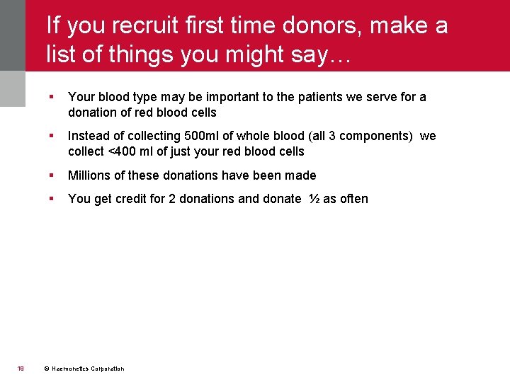 If you recruit first time donors, make a list of things you might say…