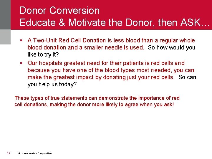 Donor Conversion Educate & Motivate the Donor, then ASK… § A Two-Unit Red Cell