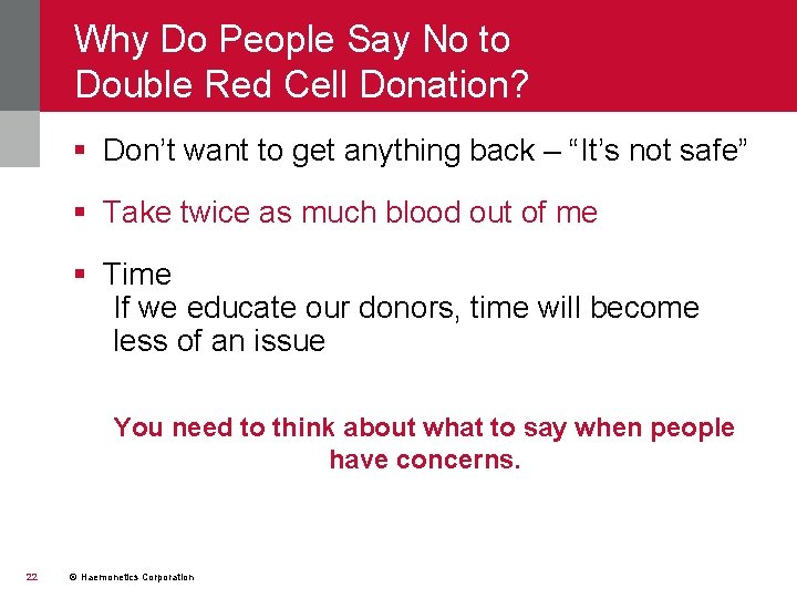 Why Do People Say No to Double Red Cell Donation? § Don’t want to