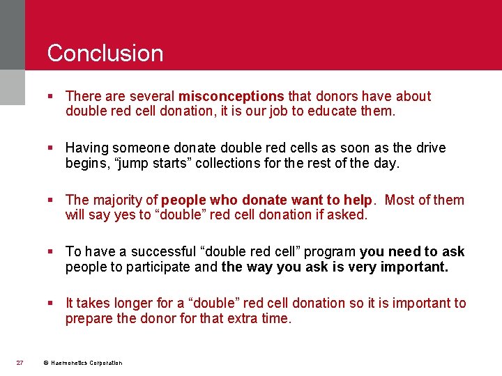 Conclusion § There are several misconceptions that donors have about double red cell donation,