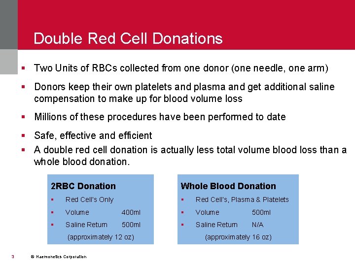 Double Red Cell Donations § Two Units of RBCs collected from one donor (one