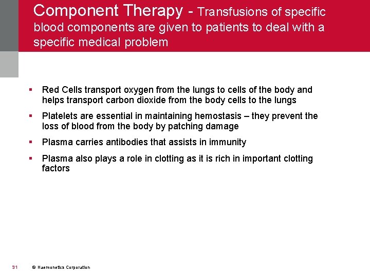 Component Therapy - Transfusions of specific blood components are given to patients to deal