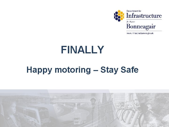 FINALLY Happy motoring – Stay Safe 