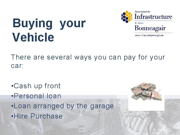 Buying your Vehicle There are several ways you can pay for your car: •
