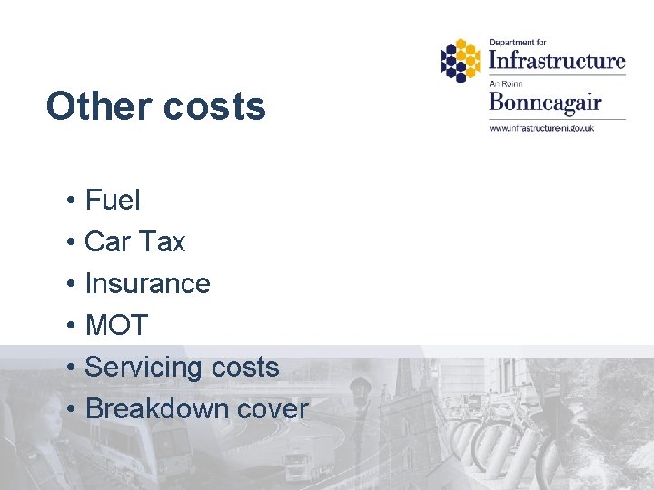 Other costs • Fuel • Car Tax • Insurance • MOT • Servicing costs
