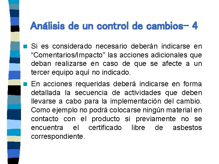 Análisis de un control de cambios– 4 n Si es considerado necesario deberán indicarse