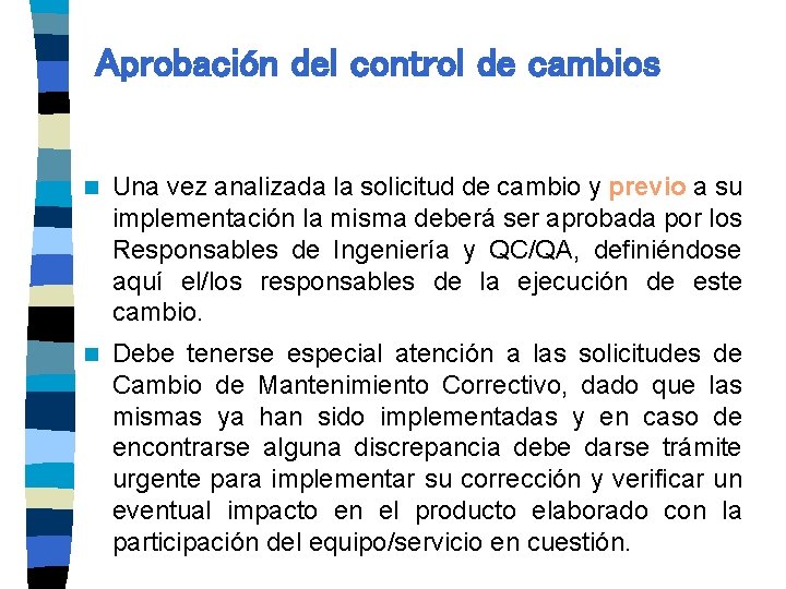 Aprobación del control de cambios n Una vez analizada la solicitud de cambio y