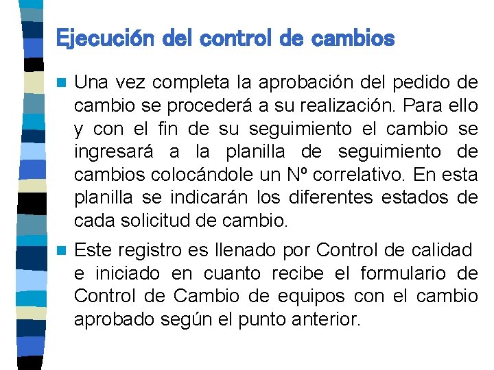 Ejecución del control de cambios n Una vez completa la aprobación del pedido de