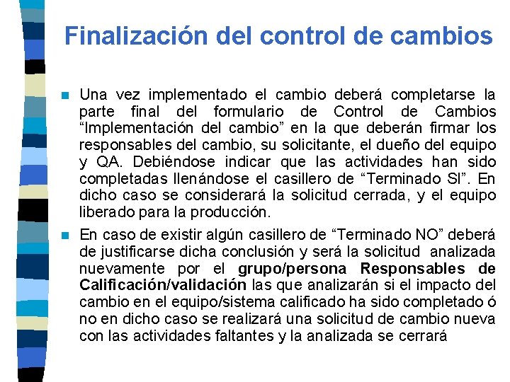 Finalización del control de cambios Una vez implementado el cambio deberá completarse la parte