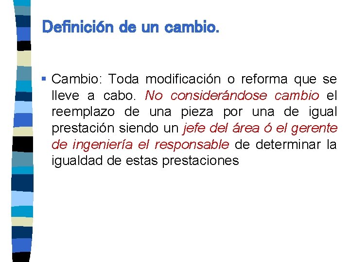 Definición de un cambio. § Cambio: Toda modificación o reforma que se lleve a