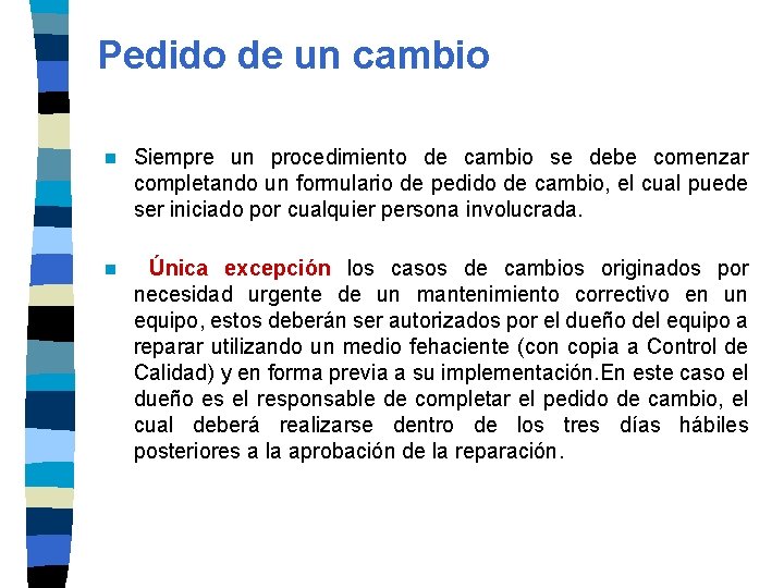 Pedido de un cambio n Siempre un procedimiento de cambio se debe comenzar completando