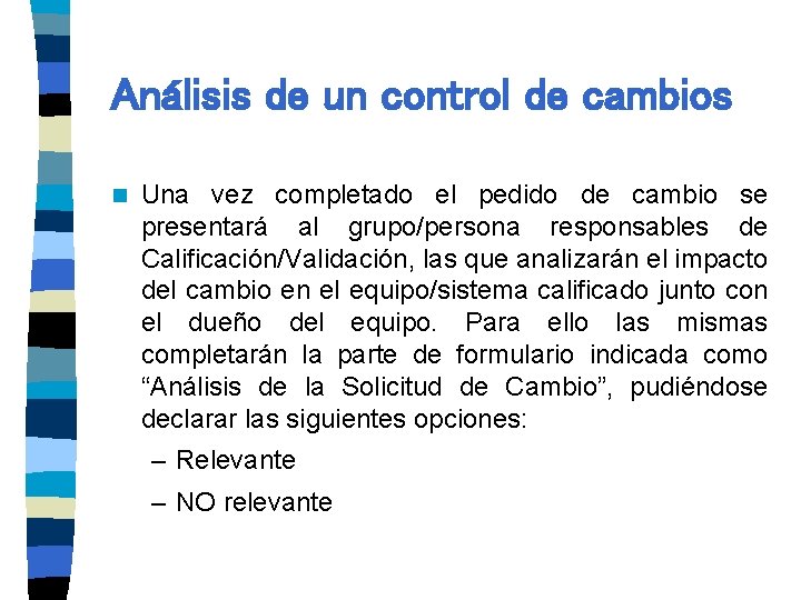 Análisis de un control de cambios n Una vez completado el pedido de cambio
