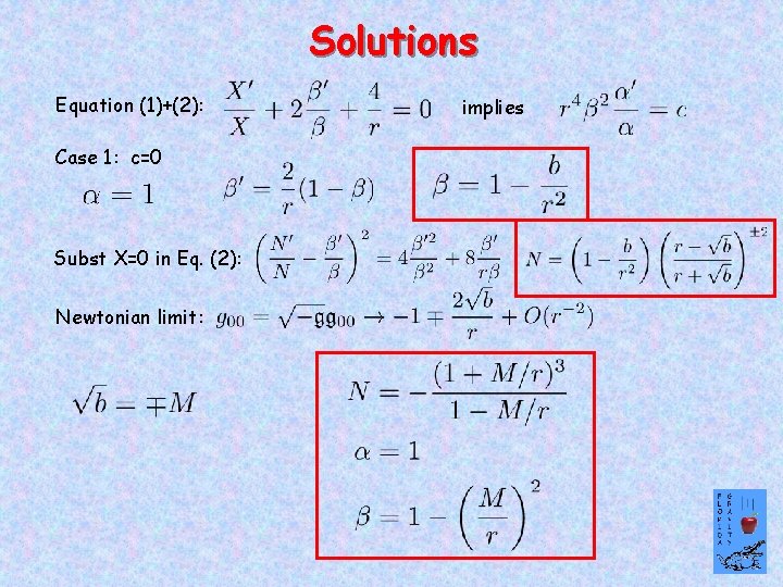 Solutions Equation (1)+(2): Case 1: c=0 Subst X=0 in Eq. (2): Newtonian limit: implies