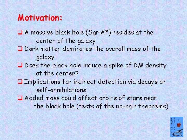 Motivation: q A massive black hole (Sgr A*) resides at the center of the