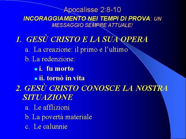 Apocalisse 2: 8 -10 INCORAGGIAMENTO NEI TEMPI DI PROVA: UN MESSAGGIO SEMPRE ATTUALE! 1.