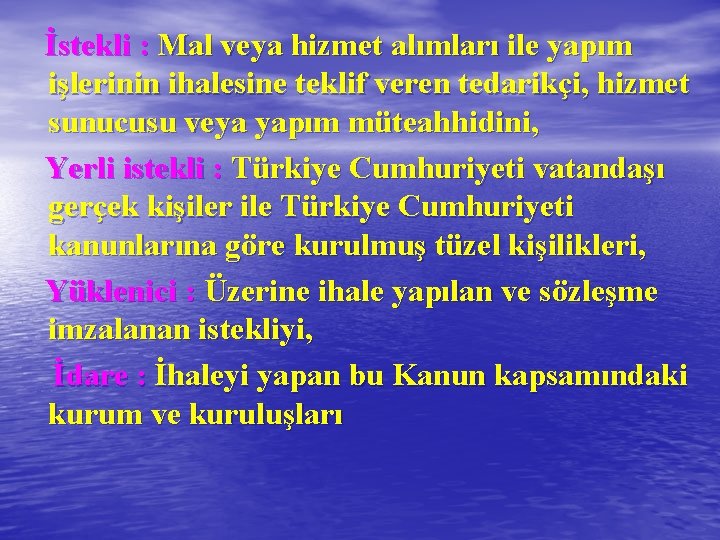  İstekli : Mal veya hizmet alımları ile yapım işlerinin ihalesine teklif veren tedarikçi,