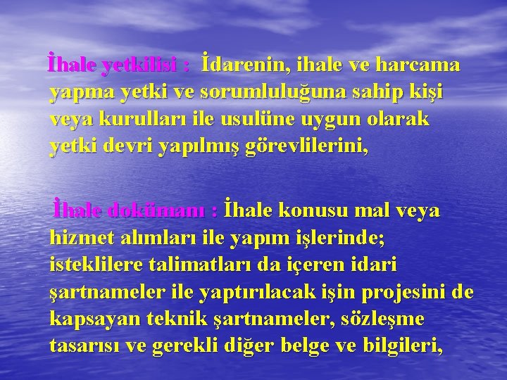  İhale yetkilisi : İdarenin, ihale ve harcama yapma yetki ve sorumluluğuna sahip kişi