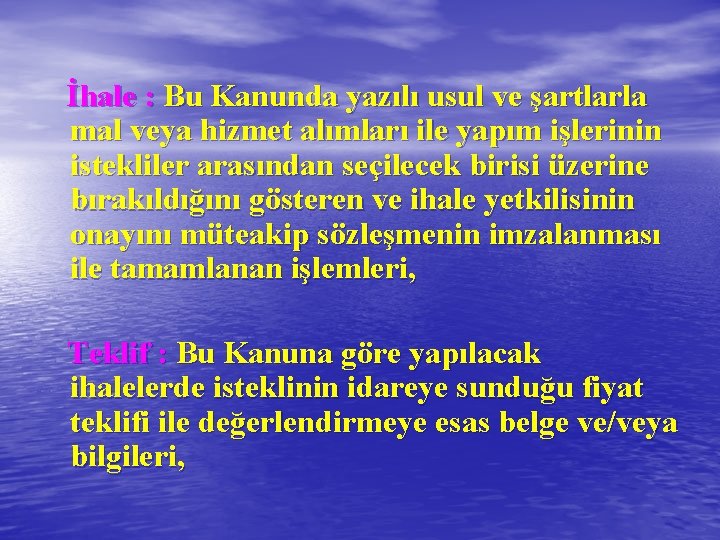  İhale : Bu Kanunda yazılı usul ve şartlarla mal veya hizmet alımları ile