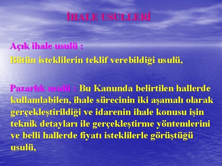 İHALE USULLERİ Açık ihale usulü : Bütün isteklilerin teklif verebildiği usulü, Pazarlık usulü :