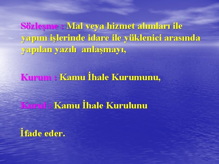  Sözleşme : Mal veya hizmet alımları ile yapım işlerinde idare ile yüklenici arasında