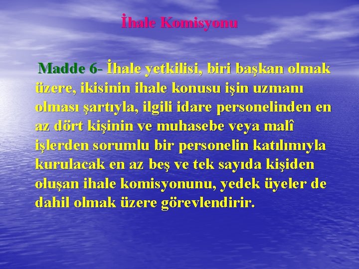 İhale Komisyonu Madde 6 - İhale yetkilisi, biri başkan olmak üzere, ikisinin ihale konusu