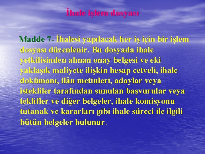 İhale işlem dosyası Madde 7 - İhalesi yapılacak her iş için bir işlem dosyası