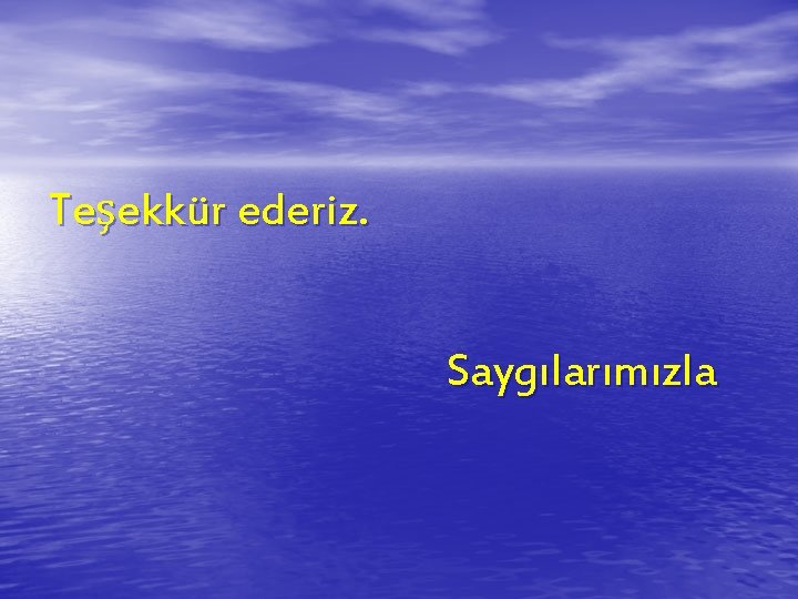 Teşekkür ederiz. Saygılarımızla 