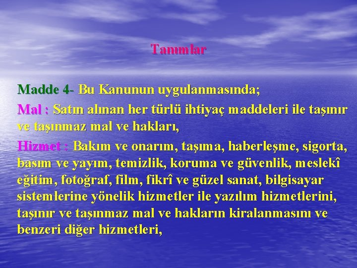 Tanımlar Madde 4 - Bu Kanunun uygulanmasında; Mal : Satın alınan her türlü ihtiyaç