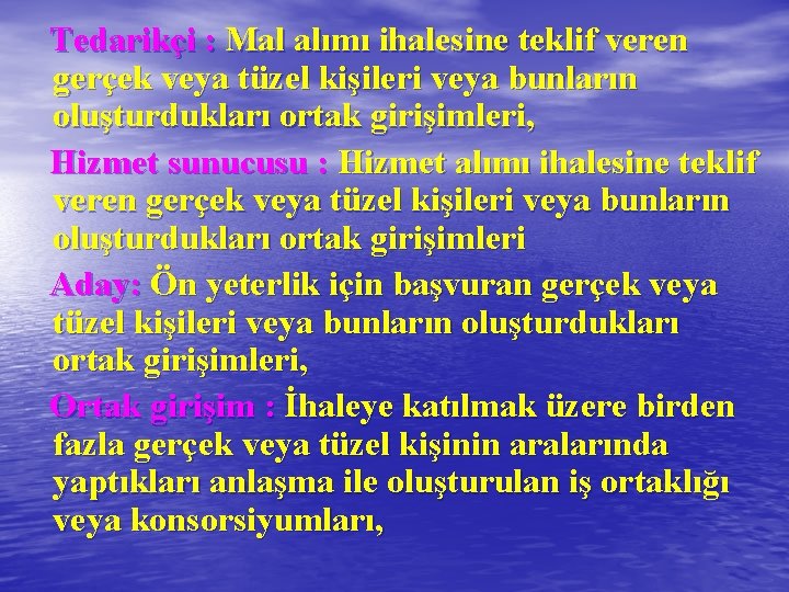  Tedarikçi : Mal alımı ihalesine teklif veren gerçek veya tüzel kişileri veya bunların