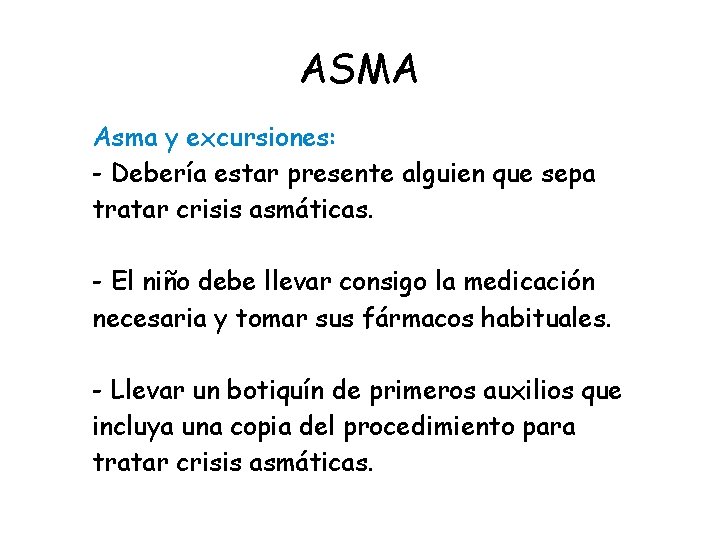 ASMA Asma y excursiones: - Debería estar presente alguien que sepa tratar crisis asmáticas.
