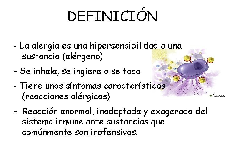DEFINICIÓN - La alergia es una hipersensibilidad a una sustancia (alérgeno) - Se inhala,