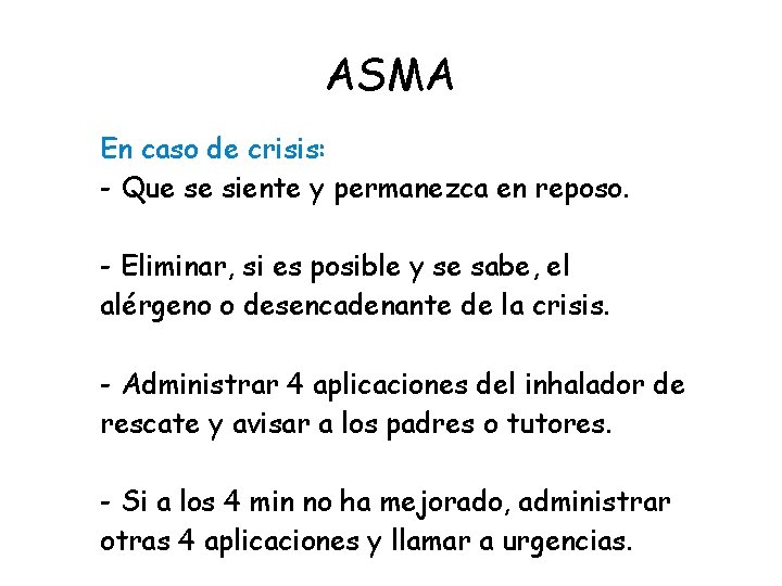 ASMA En caso de crisis: - Que se siente y permanezca en reposo. -