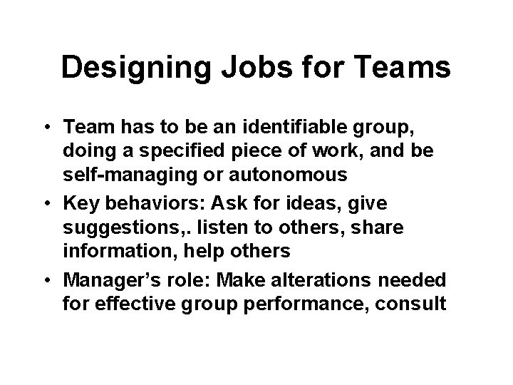 Designing Jobs for Teams • Team has to be an identifiable group, doing a