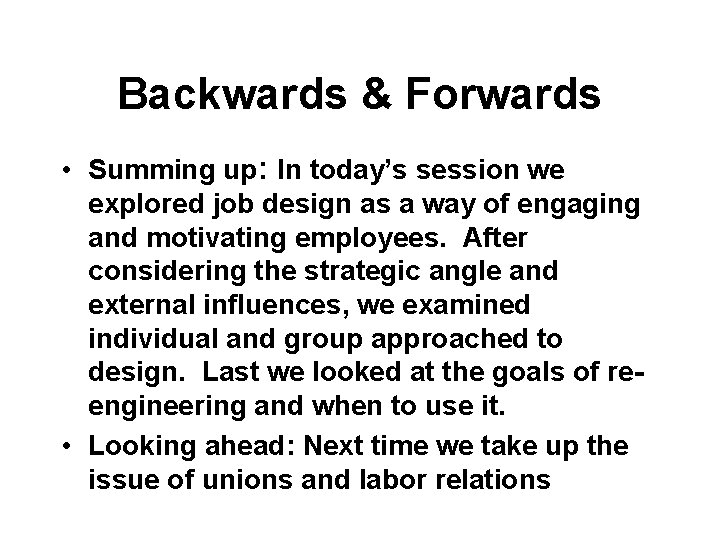 Backwards & Forwards • Summing up: In today’s session we explored job design as